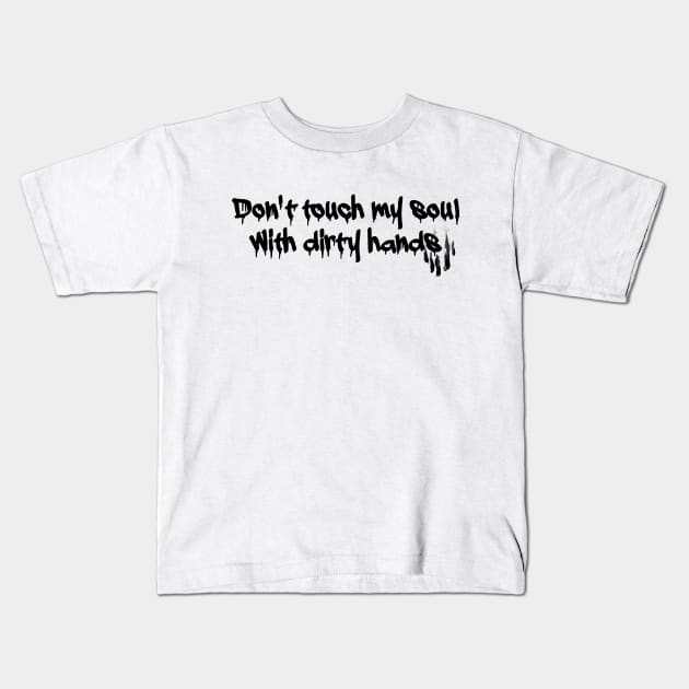 Don't touch my soul Kids T-Shirt by stefy